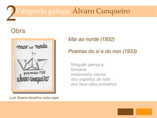 2 ¡Quén dera ser nao senlleira n-aquel mar non presentido das ja mergulladas terras! Fermín Bouza Brey Capa da obra Nao senlleira  ( 1933) Neotrobadorismo Vangarda galega.  Ismos literarios 