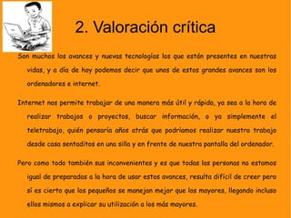 Las tecnologías mejoran la eficacia y calidad de los servicios. 