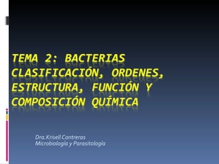 Dra.Krisell Contreras
Microbiología y Parasitología
 