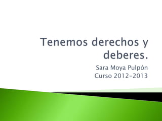 Sara Moya Pulpón
Curso 2012-2013
 