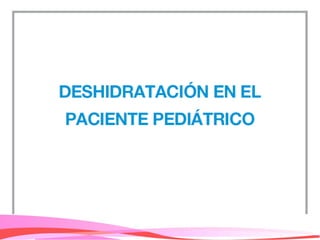 Tema Deshidratación en el paciente pediatrico