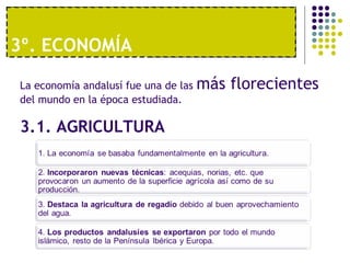 1º. UNA ECONOMÍA MODERNA3º. ECONOMÍA
3.1. AGRICULTURA
La economía andalusí fue una de las más florecientes
del mundo en la época estudiada.
 
