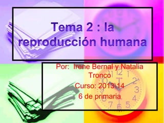 Por: Irene Bernal y Natalia
Tronco
Curso: 201314
6 de primaria

 