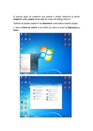 Si quieres dejar de compartir una carpeta o unidad, desactiva la opción
Compartir esta carpeta en la red del cuadro de diálogo anterior.
También se pueden compartir las impresoras conectadas a nuestro equipo.
1 Abre el Panel de control y haz doble clic sobre el icono de Impresoras y
faxes.
 