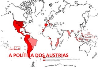 A POLÍTICA DOS AUSTRIAS
Lección 3
 