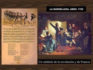 LA MARSELLESA. ABRIL 1792
Un símbolo de la revolución y de Francia
 