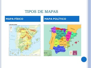 TIPOS DE MAPAS
MAPA FÍSICO MAPA POLÍTICO
 