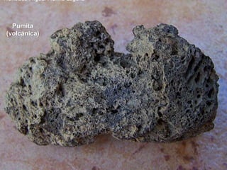 Pumita
(volcánica)
 