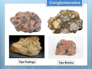 Conglomerados
Tipo BrechaTipo Pudinga
 