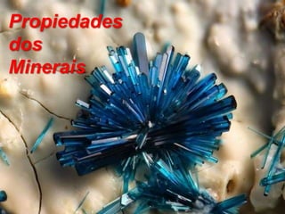 Propiedades
dos
Minerais
 