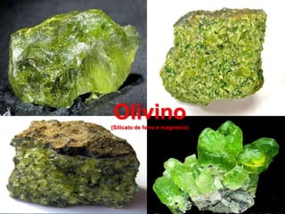 Olivino(Silicato de ferro e magnesio)
 