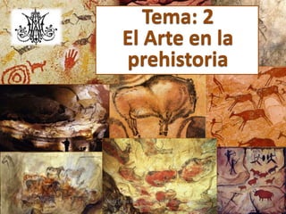 Tema: 2
El Arte en la
prehistoria
1
Marta López Rodríguez. Ave María Casa
Madre
 