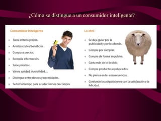 ¿Cómo se distingue a un consumidor inteligente?
 