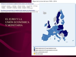 EL EURO Y LA
UNIÓN ECONÓMICA
Y MONETARIA
 
