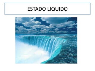 ESTADO LIQUIDO
 