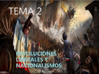 TEMA 2
REVOLUCIONES
LIBERALES Y
NACIONALISMOS
 