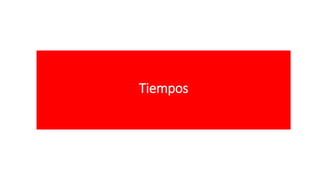 Tiempos
 
