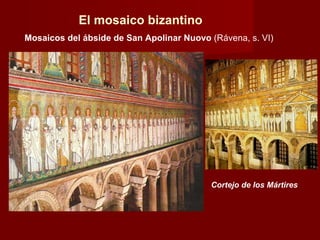 Cortejo de los Mártires El mosaico bizantino Mosaicos del ábside de San Apolinar Nuovo  (Rávena, s. VI) 