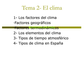 Tema 2- El clima ,[object Object],[object Object],[object Object],[object Object],[object Object],[object Object]