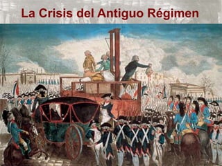 La Crisis del Antiguo Régimen
 