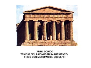ARTE  DORICO  TEMPLO DE LA CONCORDIA- AGRIGENTO- FRISO CON METOPAS SIN ESCULPIR  