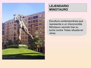Escultura contemporánea que representa a un irreconocible Minotauro vencido tras su lucha contra Teseo situada en Jerez. LEJENDARIO MINOTAURO 