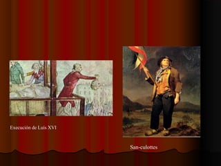 Execución de Luís XVI 
San-culottes 
 
