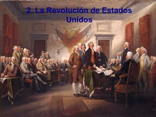 2. La Revolución de Estados
Unidos
 