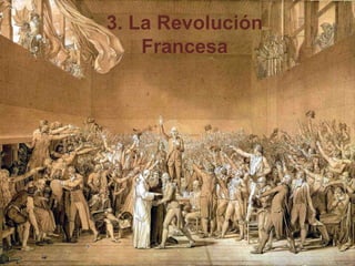 3. La Revolución
Francesa
 