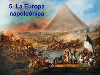 5. La Europa
napoleónica
 