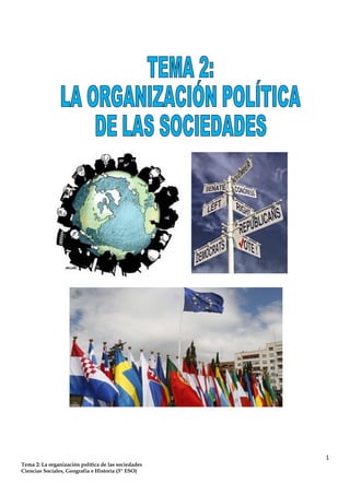 1
Tema 2: La organización política de las sociedades
Ciencias Sociales, Geografía e Historia (3º ESO)
 