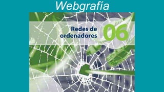 Webgrafía
 