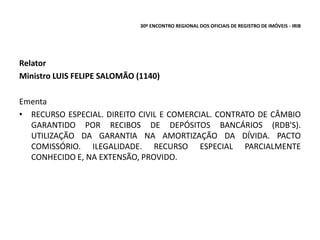 Relator
Ministro LUIS FELIPE SALOMÃO (1140)
Ementa
• RECURSO ESPECIAL. DIREITO CIVIL E COMERCIAL. CONTRATO DE CÂMBIO
GARAN...