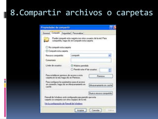 8.Compartir archivos o carpetas
 