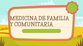 MEDICINA DE FAMILIA
Y COMUNITARIA
Capítulo dos; Serrano Martinez
 