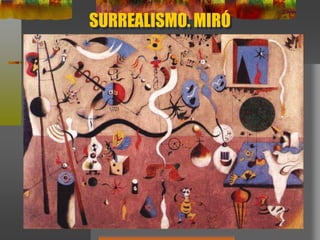 SURREALISMO. MIRÓ
 