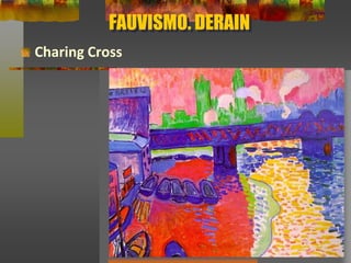 FAUVISMO. DERAIN
Charing Cross
 