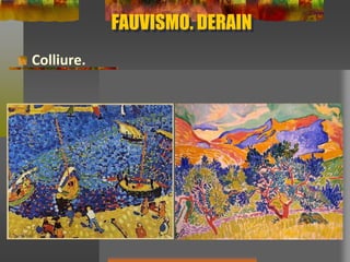 FAUVISMO. DERAIN
Colliure.
 