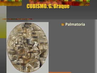 CUBISMO. G. Braque
Palmatoria
 