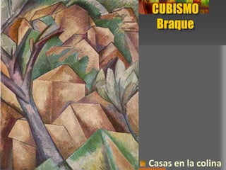 CUBISMO
Braque
Casas en la colina
 
