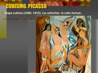 CUBISMO. PICASSO
Etapa cubista (1906- 1915). Las señoritas la calle Avinyó.
 