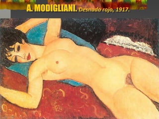 A. MODIGLIANI. Desnudo rojo, 1917.
 