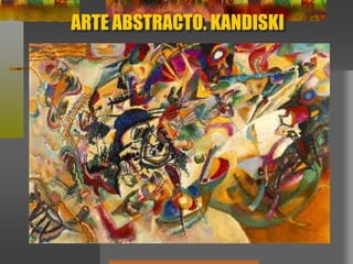 ARTE ABSTRACTO. KANDISKI
 