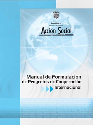 Manual de Formulación
de Proyectos de Cooperación
               Internacional
 