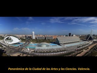 Panorámica de la Ciudad de las Artes y las Ciencias. Valencia.
 