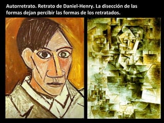 Autorretrato. Retrato de Daniel-Henry. La disección de las
formas dejan percibir las formas de los retratados.
 