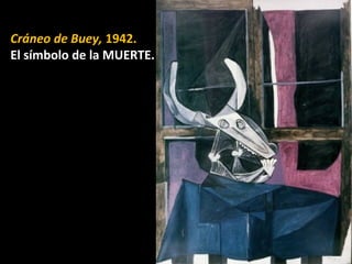Cráneo de Buey, 1942.
El símbolo de la MUERTE.
 