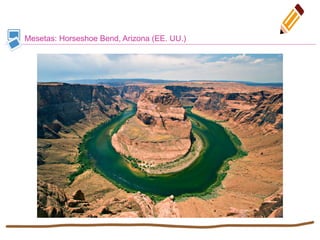 Mesetas: Horseshoe Bend, Arizona (EE. UU.)
 
