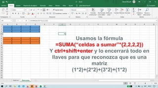 12
Usamos la fórmula
=SUMA(“celdas a sumar”*{2,2,2,2})
Y ctrl+shift+enter y lo encerrará todo en
llaves para que reconozca que es una
matriz
(1*2)+(2*2)+(3*2)+(1*2)
 