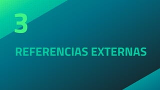 REFERENCIAS EXTERNAS
3
 